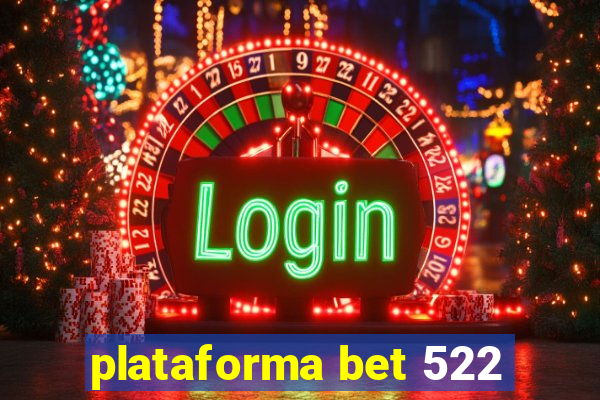 plataforma bet 522